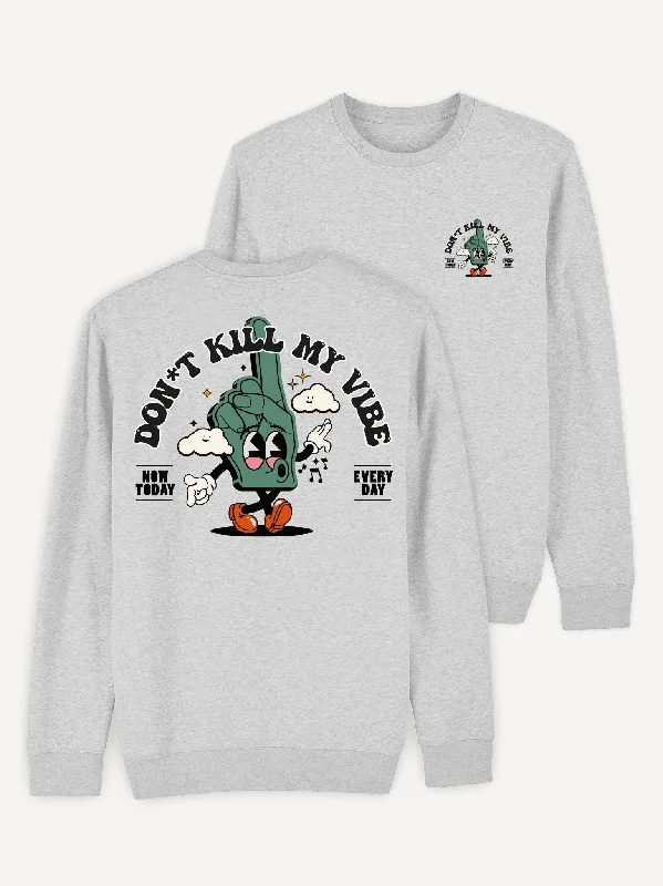 Don't Kill My Vibe Sweatshirt