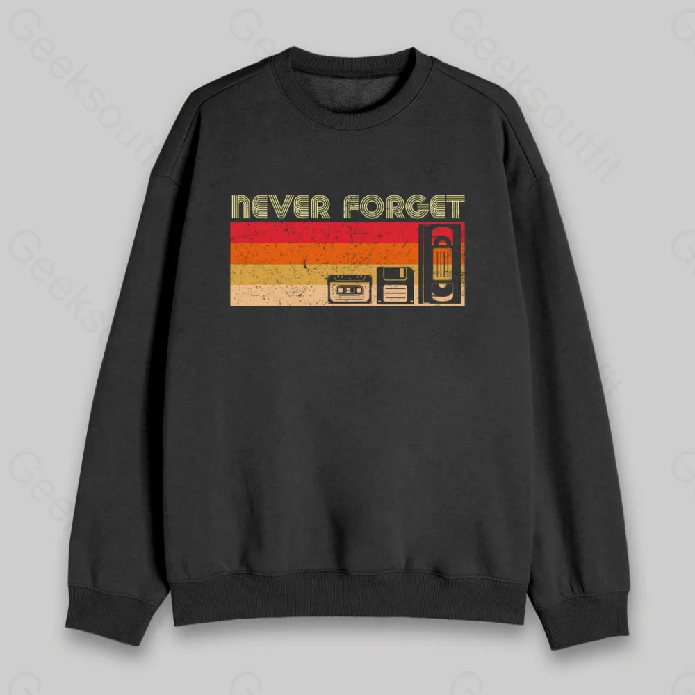 Never Forget Video Sweatshirt