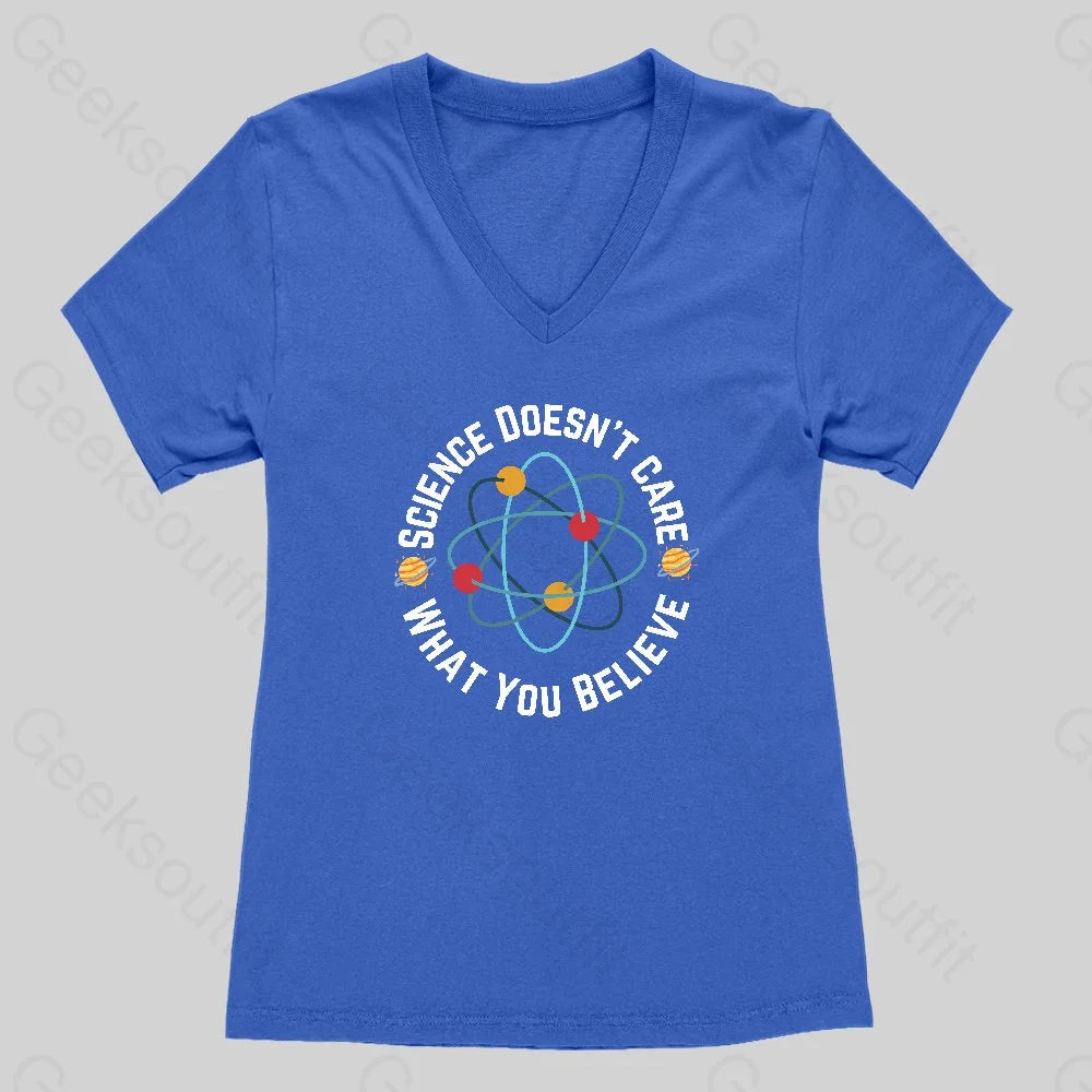 Science doesn't care what you believe Women's V-Neck T-shirt