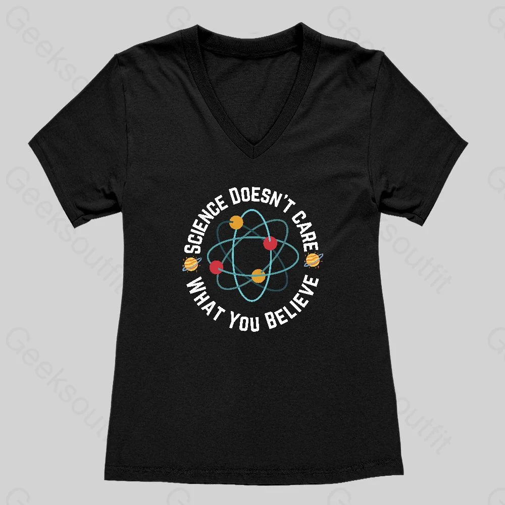 Science doesn't care what you believe Women's V-Neck T-shirt