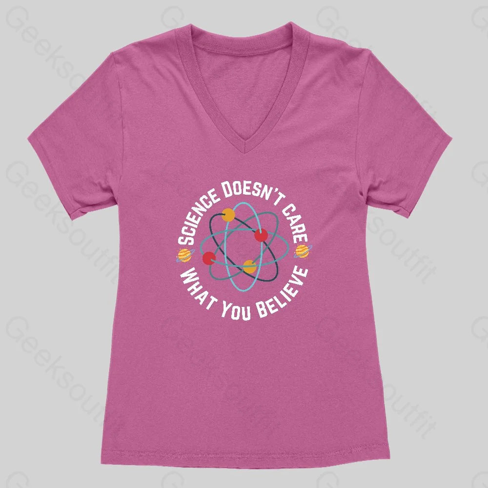 Science doesn't care what you believe Women's V-Neck T-shirt