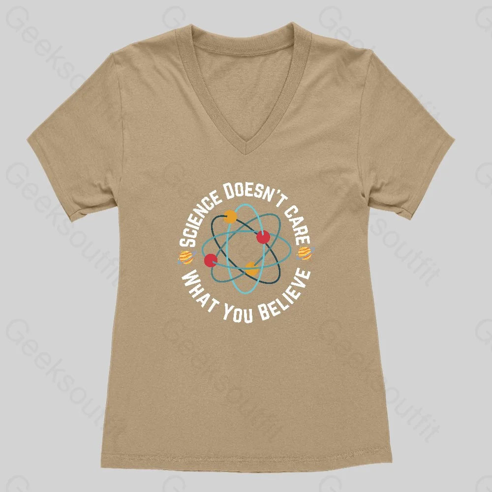 Science doesn't care what you believe Women's V-Neck T-shirt