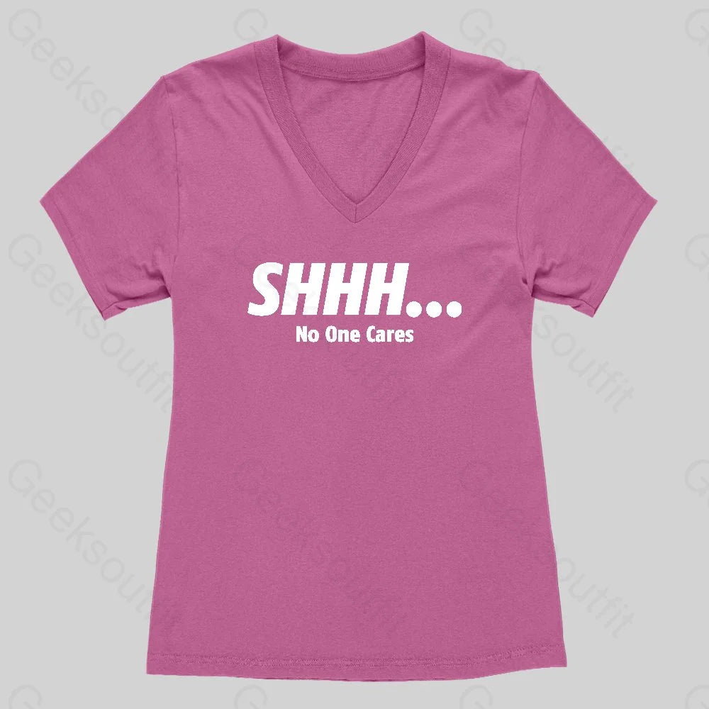 Shhh_ No One Cares Women's V-Neck T-shirt