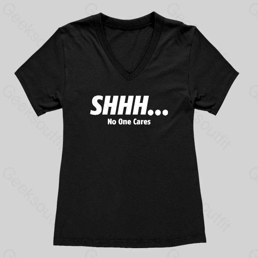 Shhh_ No One Cares Women's V-Neck T-shirt