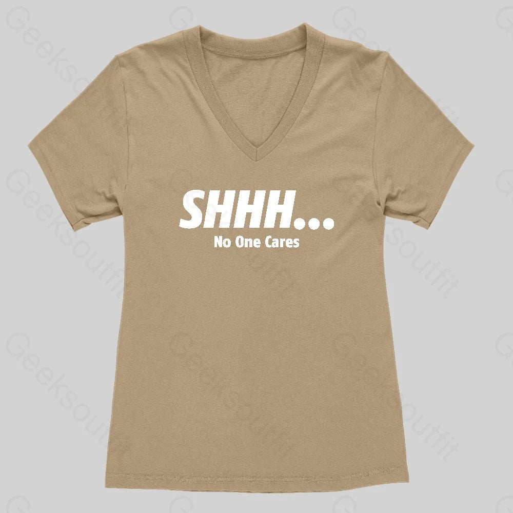 Shhh_ No One Cares Women's V-Neck T-shirt